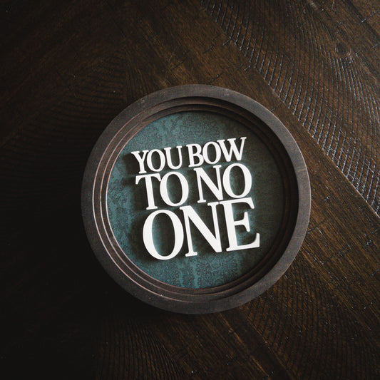 You Bow To No One Mini Round