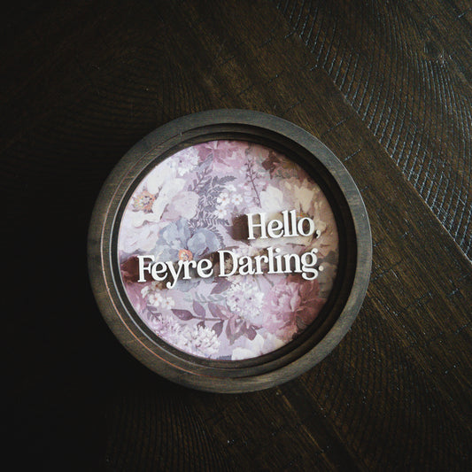 Hello Feyre, Darling Mini Round